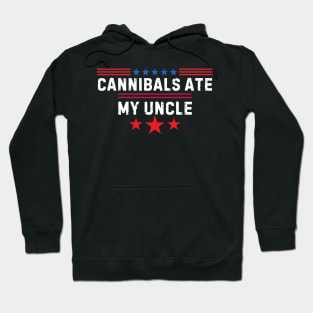 Cannibals Ate My Uncle Biden Trump Saying Funny 2024 Usa Hoodie